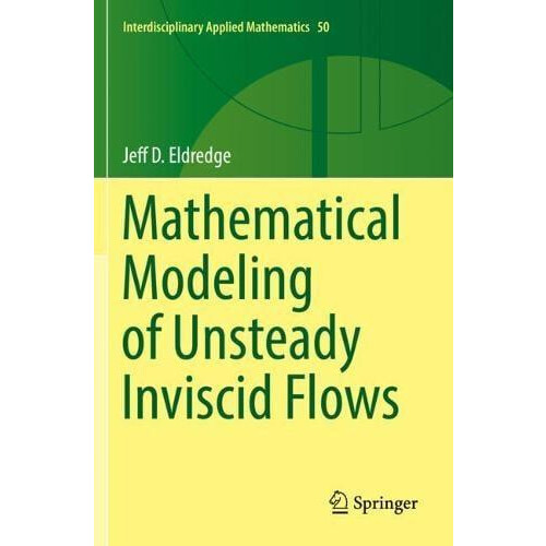 Mathematical Modeling of Unsteady Inviscid Flows by Jeff D. Eldredge P