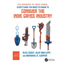 The Business of Indie Games Everything You Need to Know to Conquer the