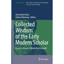 Collected Wisdom of the Early Modern Scholar Essays in Honor of Mordec
