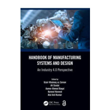 Handbook of Manufacturing Systems and Design An Industry 4.0 Perspecti