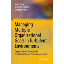 Managing Multiple Organizational Goals in Turbulent Environments Organ