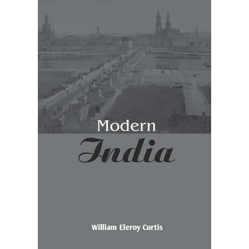 Modern India by William Eleroy Curtis Paperback Book