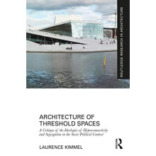 Architecture of Threshold Spaces A Critique of the Ideologies of Hyper