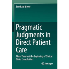 Pragmatic Judgments in Direct Patient Care Moral Theory at the Beginni
