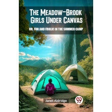 The MeadowBrook Girls Under Canvas Or Fun and Frolic in the Summer Cam