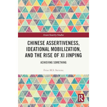 Chinese Assertiveness Ideational Mobilization and the Rise of Xi Jinpi