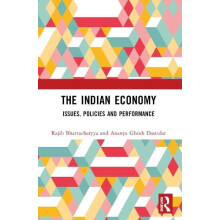 The Indian Economy Issues Policies and Performance by Rajib Bhattachar