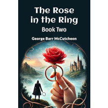 The Rose in the Ring Book Two by George Barr McCutcheon Paperback Book