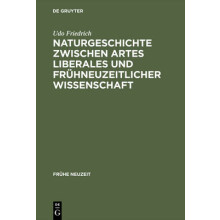 Naturgeschichte Zwischen Artes Liberales Und Frühneuzeitlicher Wissenschaft