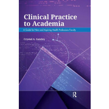 Clinical Practice to Academia by Crystal Gateley Hardcover Book