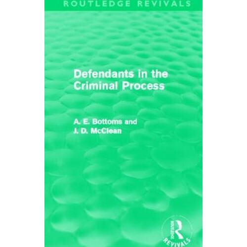 Defendants in the Criminal Process Routledge Revivals by McClean J. Un