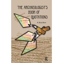 Archaeologists Book of Quotations by K Kris Hirst Hardcover Book