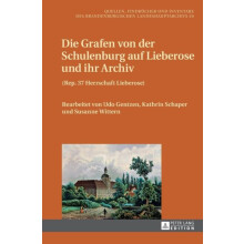 Die Grafen von der Schulenburg auf Lieberose und ihr Archiv Rep. 37 He