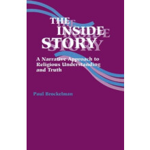 The Inside Story A Narrative Approach to Religious Understanding and T