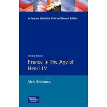 France in the Age of Henri IV The Struggle for Stability by Mark Green