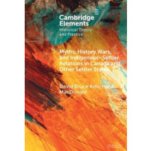 Myths History Wars and IndigenousSettler Relations in Canada and Other