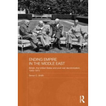 Ending Empire in the Middle East Britain the United States and Postwar