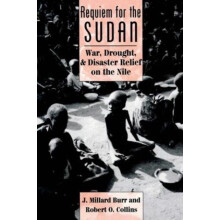 Requiem For The Sudan War Drought And Disaster Relief On The Nile by J