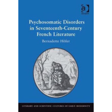 Psychosomatic Disorders in SeventeenthCentury French Literature by Ber