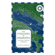 The Italians of Dalmatia From Italian Unification to World War I by Lu