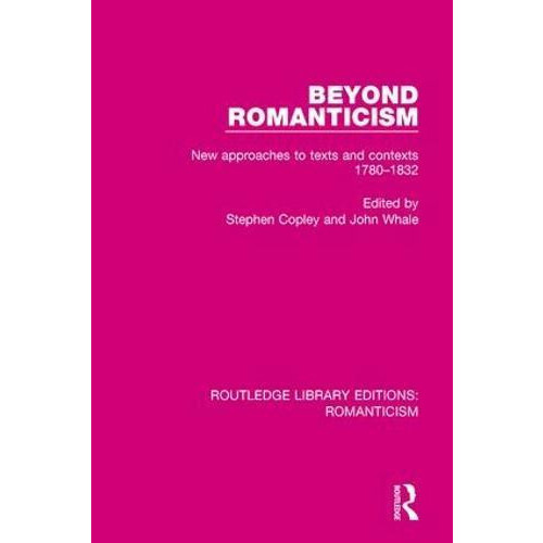 Beyond Romanticism New Approaches to Texts and Contexts 17801832 Paper