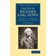 The Life of Richard Earl Howe K.G. Admiral of the Fleet and General of