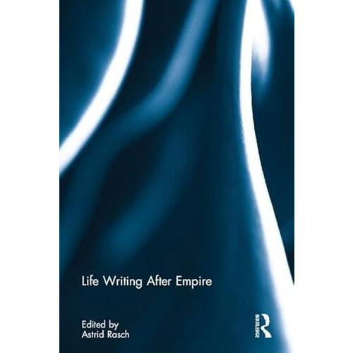 Life Writing After Empire Hardcover Book