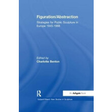 FigurationAbstraction Strategies for Public Sculpture in Europe 194519