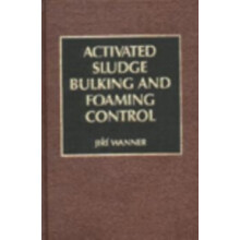 Activated Sludge Bulking and Foaming Control by Jiri Wanner Hardcover