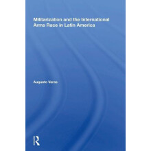 Militarization And The International Arms Race In Latin America by Aug