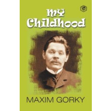 My Childhood Autobiography of Maxim Gorky by Maxim Gorky Paperback Boo