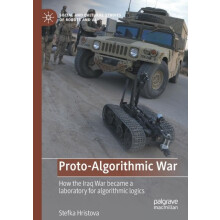 ProtoAlgorithmic War How the Iraq War became a laboratory for algorith