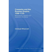 Cossacks and the Russian Empire 15981725 Manipulation Rebellion and Ex