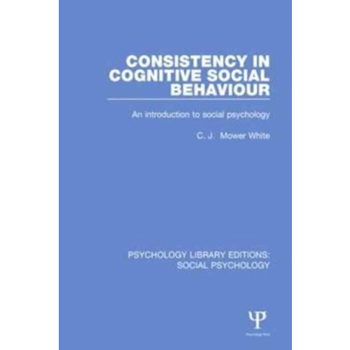 Consistency in Cognitive Social Behaviour by C.J. Mower White Paperbac