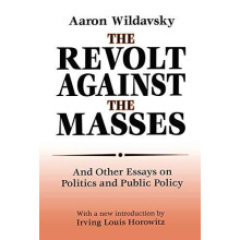 The Revolt Against the Masses And Other Essays on Politics and Public