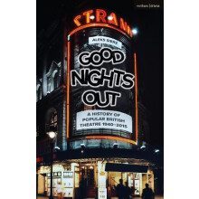 Good Nights Out A History of Popular British Theatre 19402015 by Aleks
