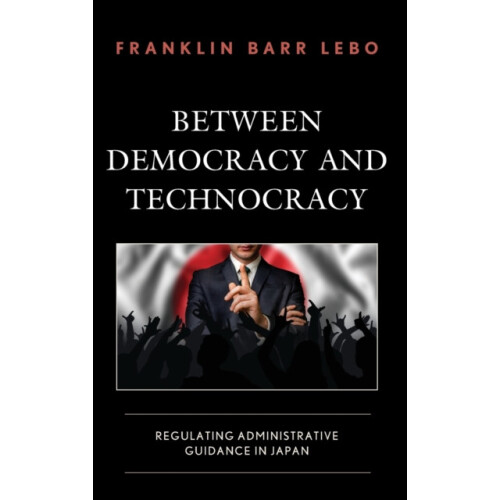 Between Democracy and Technocracy Regulating Administrative Guidance i