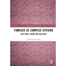 Families as Complex Systems LoveForce Change and Resilience by Ana Tei