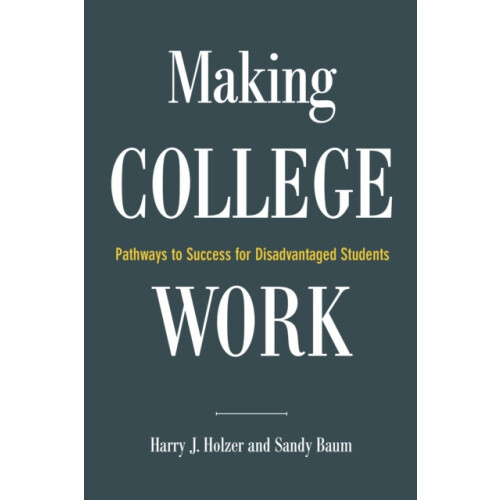 Making College Work Pathways to Success for Disadvantaged Students by