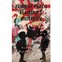 Feminist Praxis against U.S. Militarism Hardcover Book