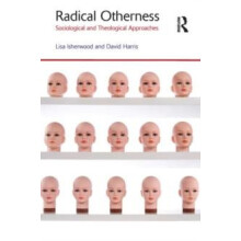 Radical Otherness Sociological and Theological Approaches by Lisa Ishe