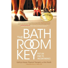 The Bathroom Key Put an End to Incontinence by Kassai Kathryn PT CES P