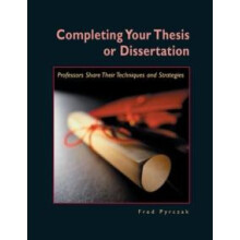 Completing Your Thesis or Dissertation Professors Share Their Techniqu