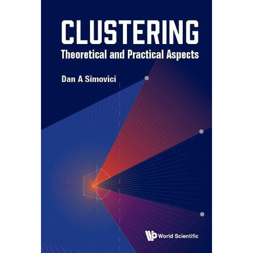CLUSTERING THEORETICAL AND PRACTICAL ASPECTS by SIMOVICI DAN A Hardcov