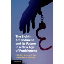The Eighth Amendment and Its Future in a New Age of Punishment Paperba