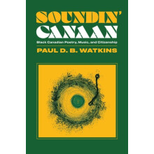 Soundin Canaan Black Canadian Poetry Music and Citizenship by Paul Db