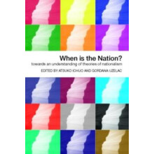 When is the Nation Towards an Understanding of Theories of Nationalism