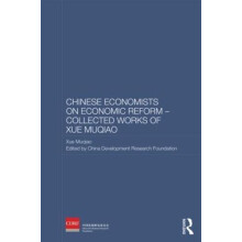Chinese Economists on Economic Reform Collected Works of Xue Muqiao by