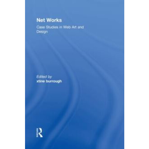 Net Works Case Studies in Web Art and Design by xtine burrough Hardcov