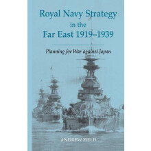 Royal Navy Strategy in the Far East 19191939 Planning for War Against
